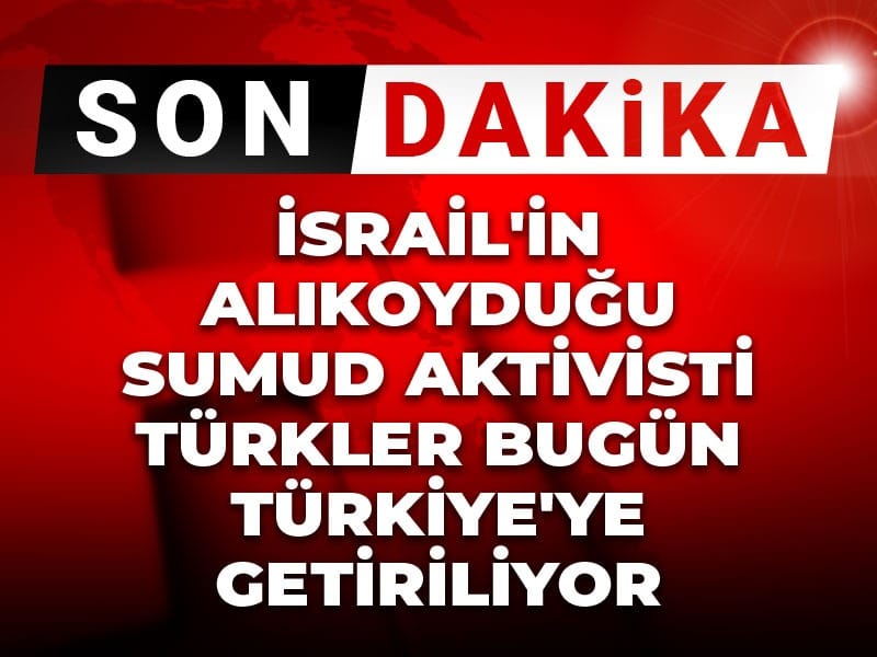 Son Gelişmeler: Alıkonulan Türk Aktivistler Bugün Türkiye’ye Dönüyor