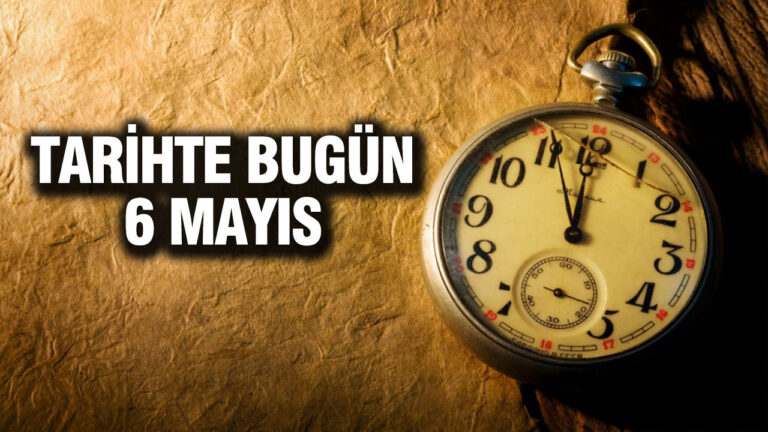tarihte-bugun-6-mayis-ONEHAxUP