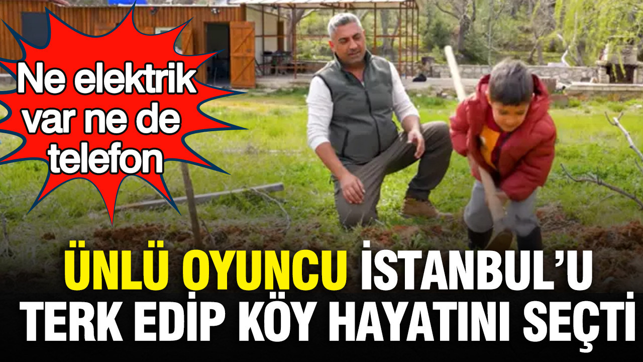 Ünlü Oyuncu İstanbul’u Geride Bırakıp Sade Bir Köy Yaşamına Adım Attı